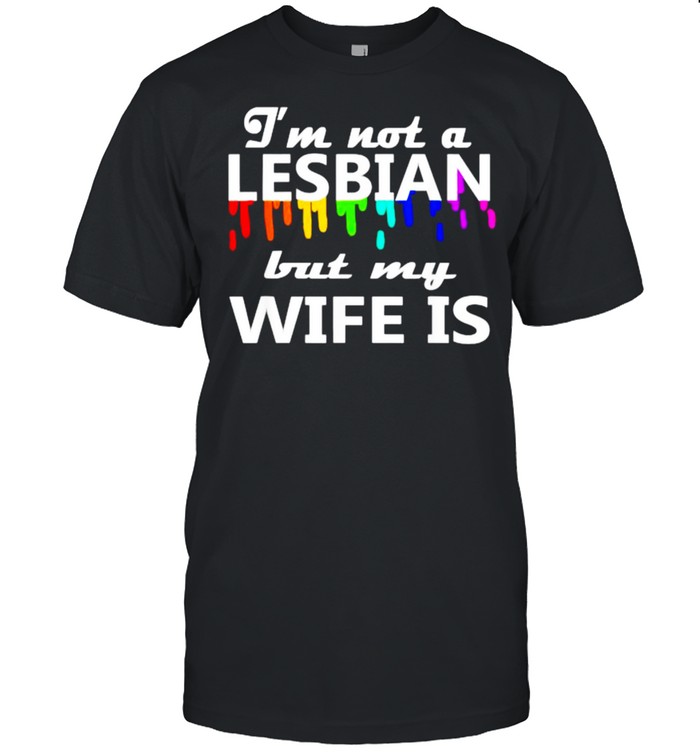 Im Not A Lesbian But My Wife Is Couple LGBT Wedding T-Shirt