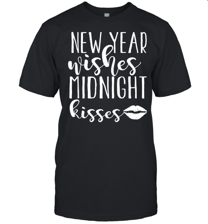 New Year Wishes Midnight Kisses shirt