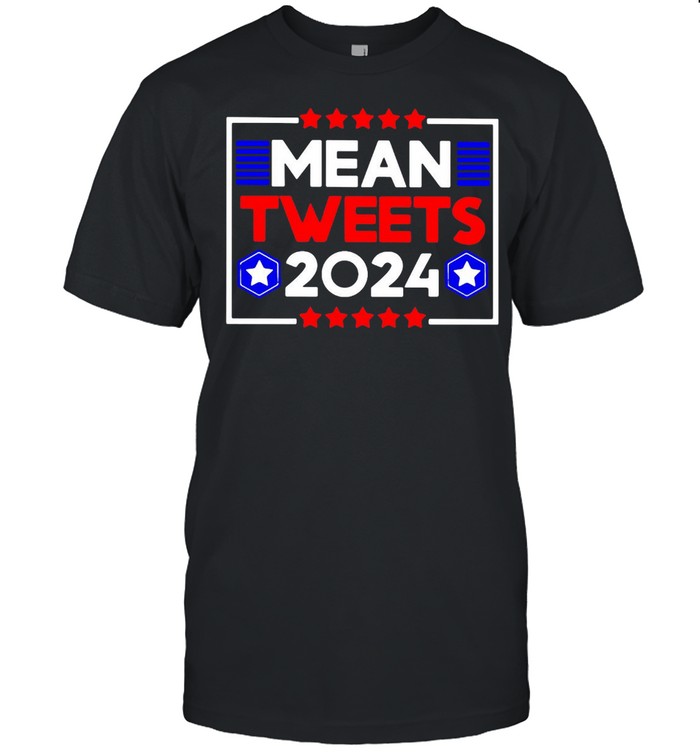 Donald Trump Mean Tweets 2024 T-shirt