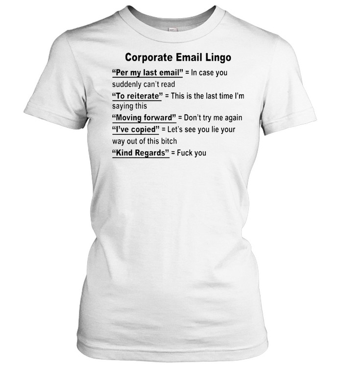 Corporate email lingo shirt Classic Women's T-shirt