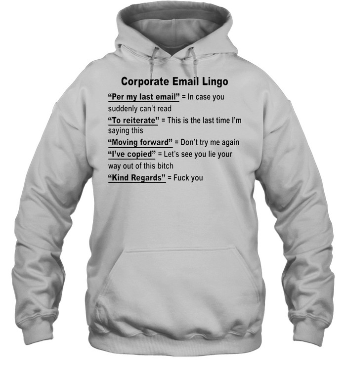 Corporate email lingo shirt Unisex Hoodie
