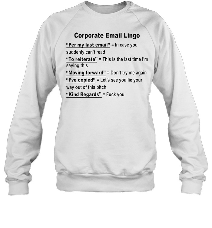Corporate email lingo shirt Unisex Sweatshirt