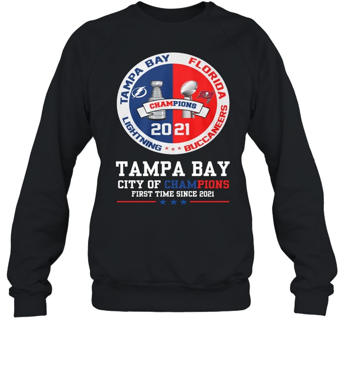 Tampa Bay City Of Champions First Time Since 2021 shirt Unisex Sweatshirt