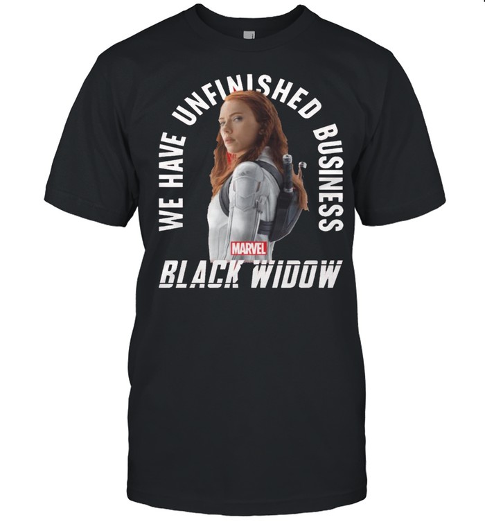We Have Unfinished Business Marvel Black Widow shirt