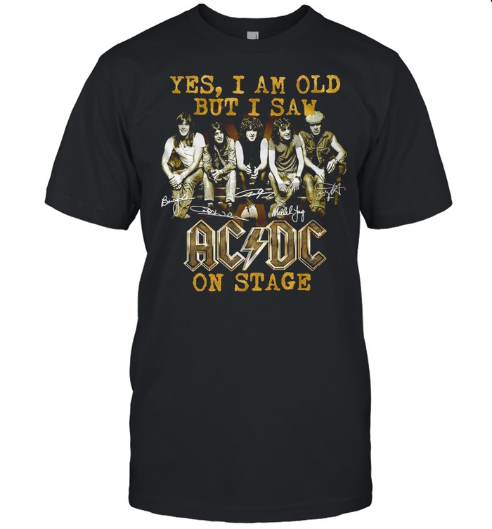Yes i am old but i saw ac dc on stage shirt