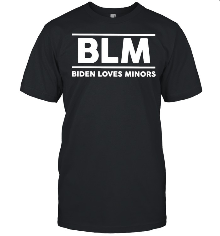 BLM Biden loves minors shirt