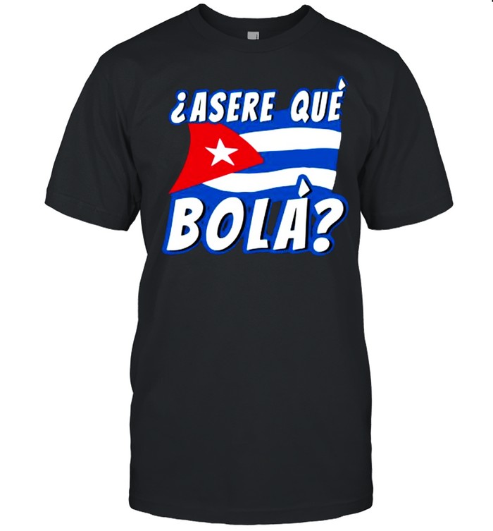 Cuba Flag Asere Que Bola shirt