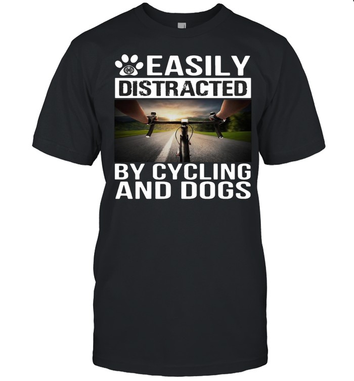Easily Distracted By Cycling And Dogs Shirt