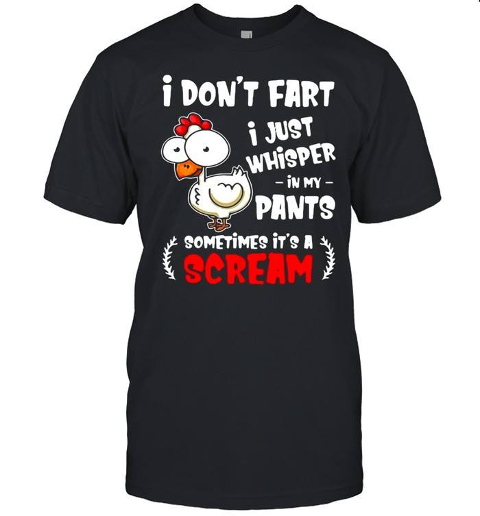 Farting Chicken Lover I Don’t Fart I Whisper In My T-shirt
