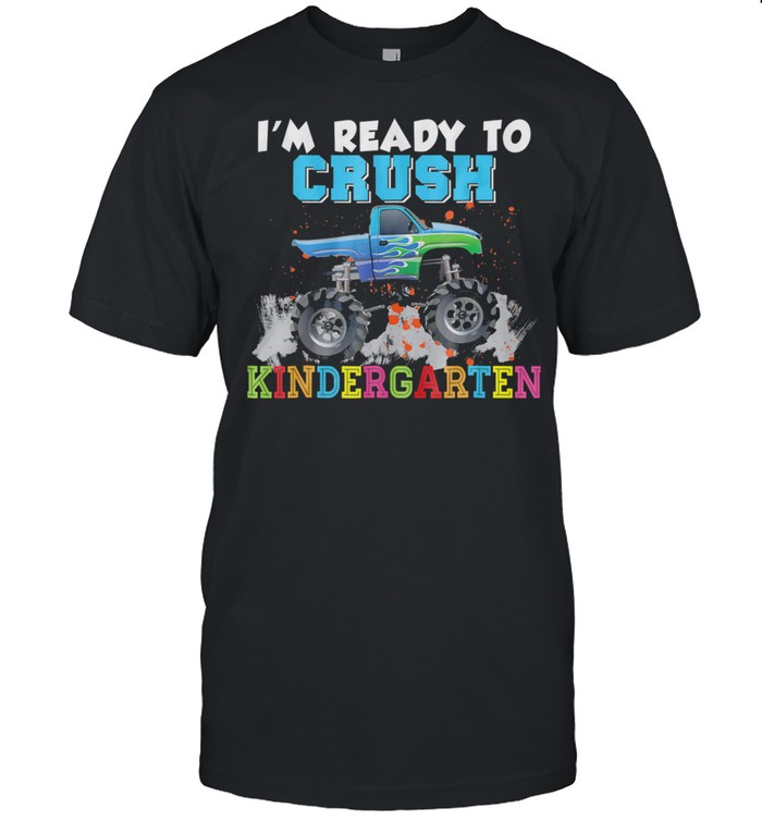 Im Ready To Crush Kindergarten Back To School shirt