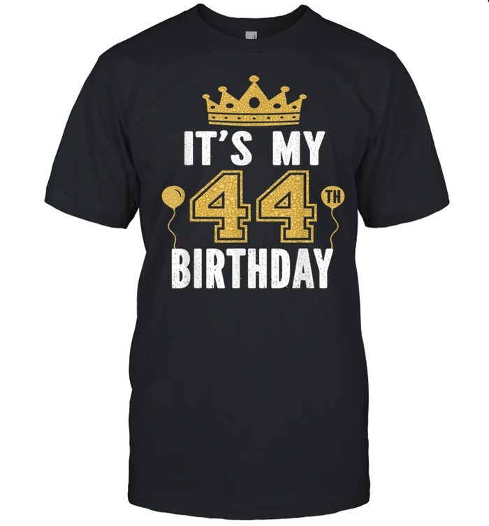 It's My 44th Birthday For 44 Years Old Man And shirt