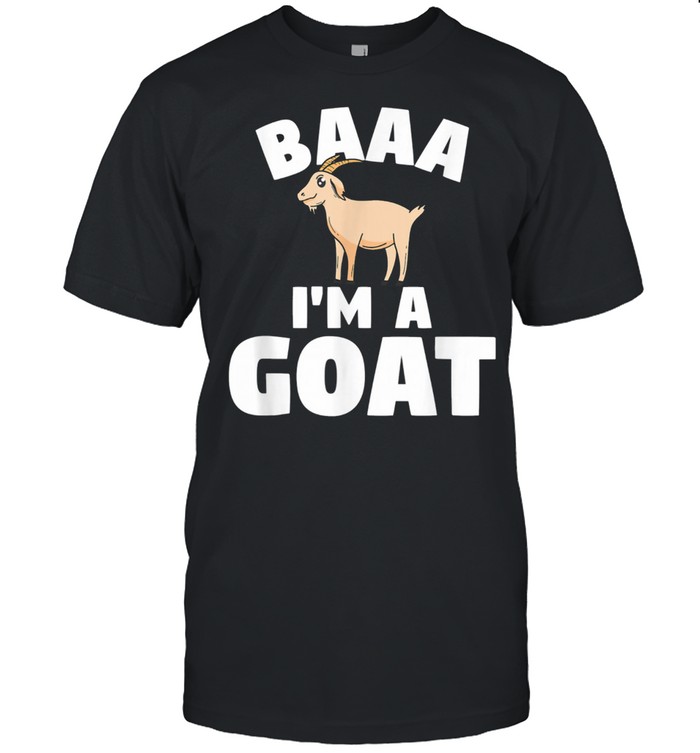 Livestock Farming Quote For A Farmer Baa I'm A Goat shirt