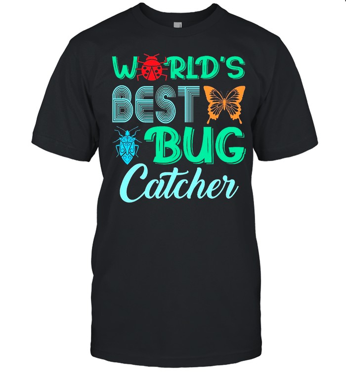 Worlds Best Bug Catcher Bug Hunter shirt