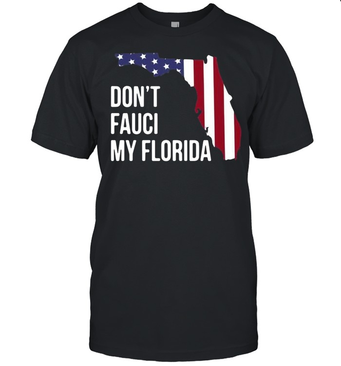 American Flag Don’t Fauci My Florida T-shirt