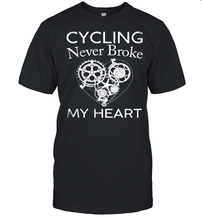 Cycling never broke my heart shirt