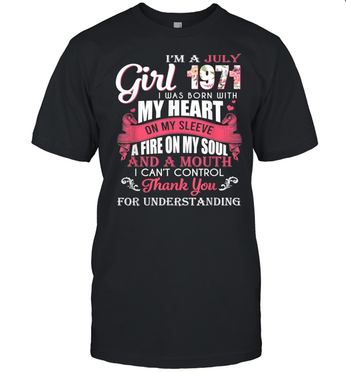 I'm A July Girls 1971 50th Birthday 50 Years Old shirt