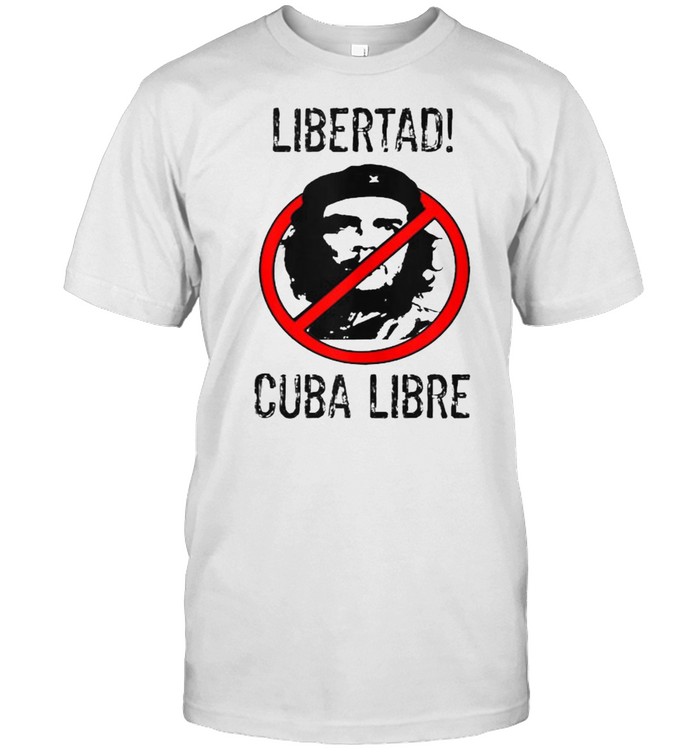 Libertad! Cuba Libre! Shirt