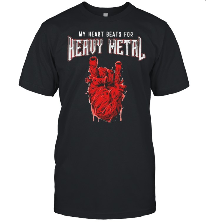 My heart beats for heavy metal shirt