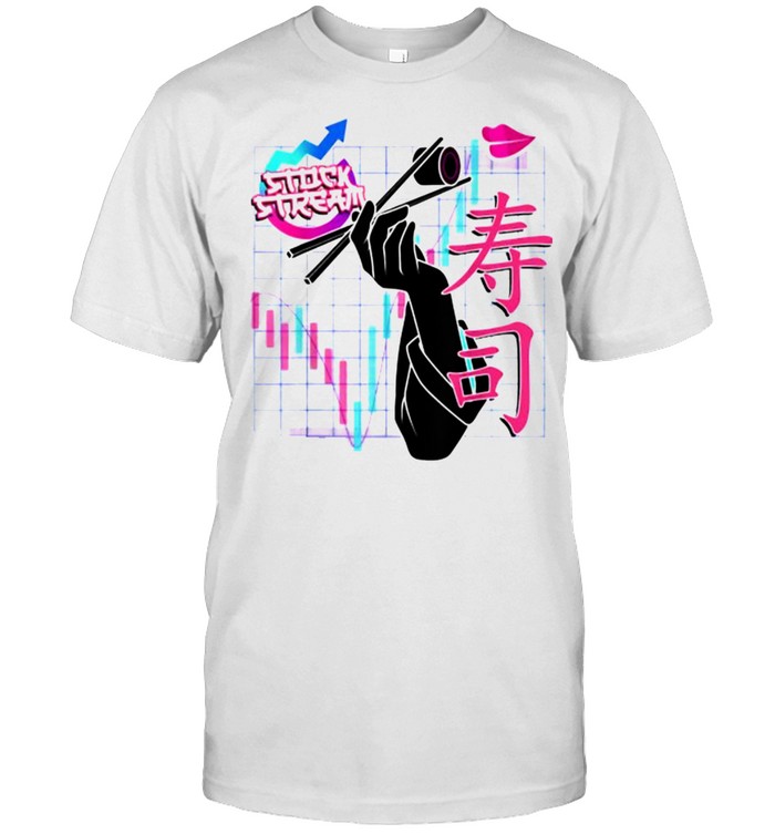StockStream With Dawk That’s Sushi Right There Profits T-Shirt