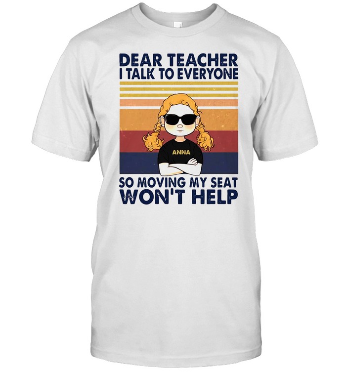 Dear Teacher I Talk to Everyone So Moving My Seat Won’t Help Vintage Retro T-shirt