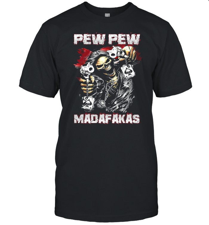 Death pew pew madafakas shirt