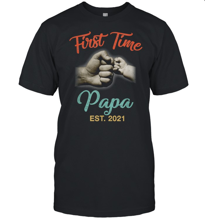 First Time Papa New Papa Est 2021 Fathers Day shirt