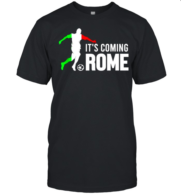 Football Its Coming Rome Home Soccer Italia Italian Flag shirt
