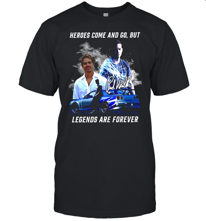 Heroes Come And Go But Legends Are Forever Signature T-shirt