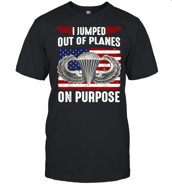 I Jumped Out Of Planes On Purpose American Flag T-Shirt