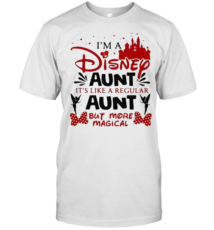 I’m A Disney Aunt It’s Like A Regular Aunt Buy More Magical T-shirt