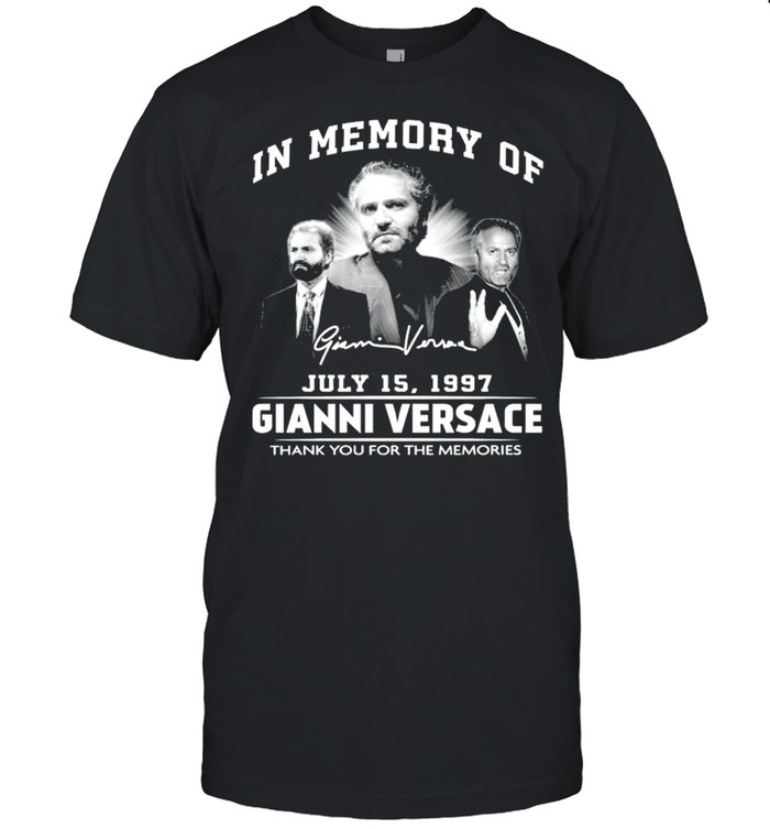 In memory of Gianni Versace July 15 1997 thank you for the memories shirt