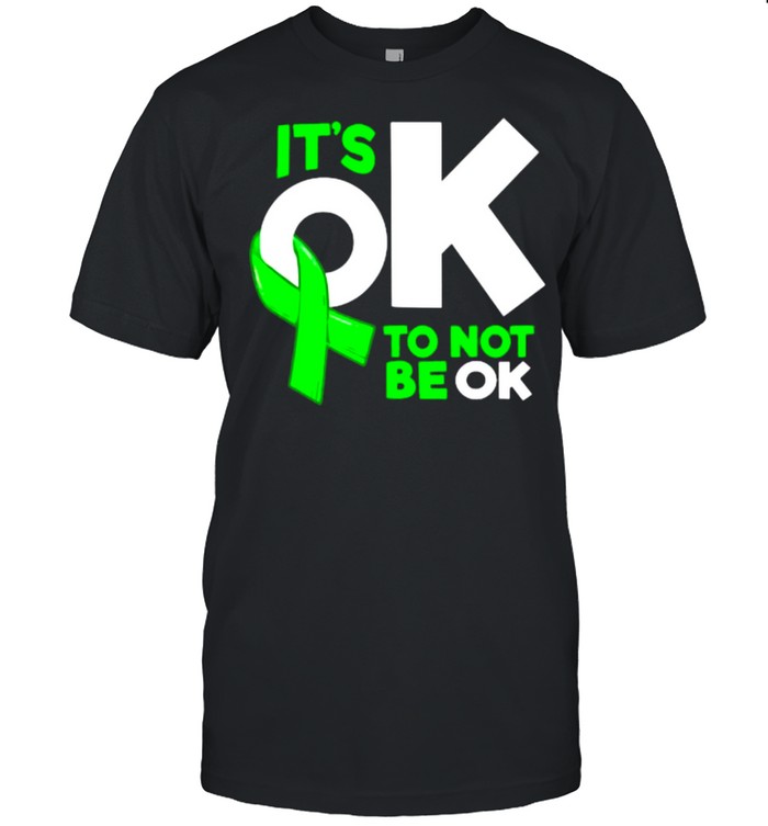 It’s Okay To Not Be Okay Mental Health Awareness T-Shirt