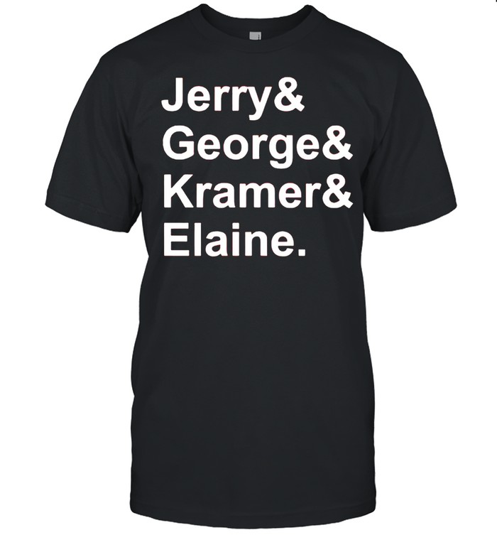 Jerry and George and Kramer and Elaine shirt