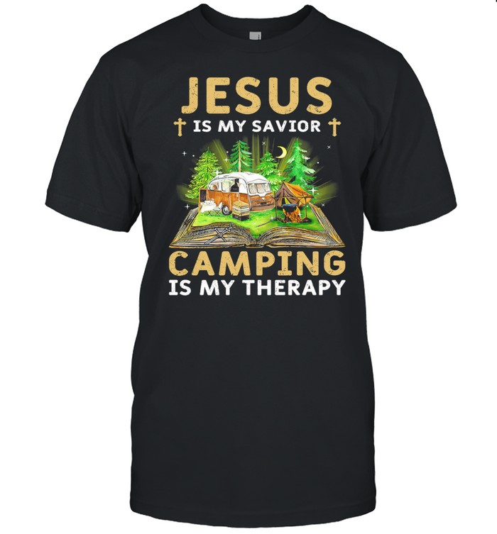 Jesus is savior Camping is my therapy shirt