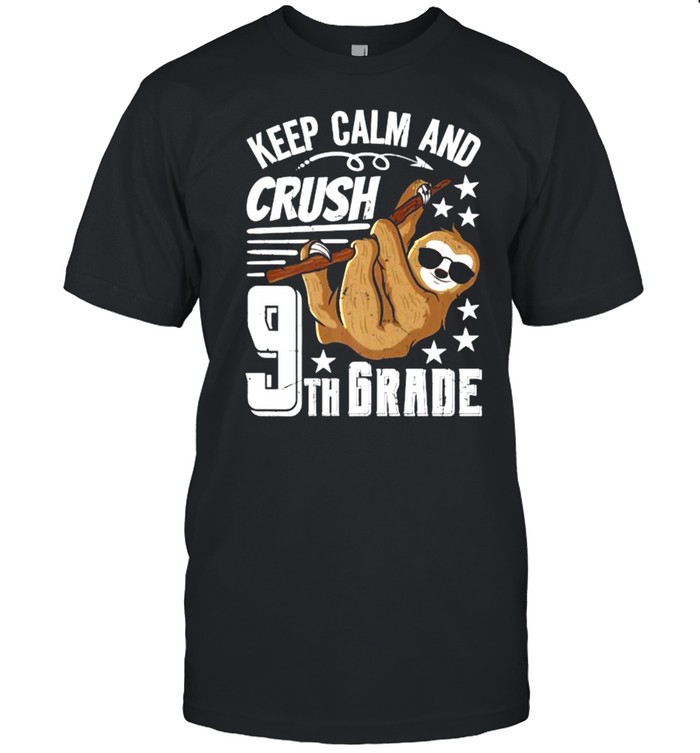 Keep Calm And Crush 9th Grade Back To School 2021 Sloth T-Shirt