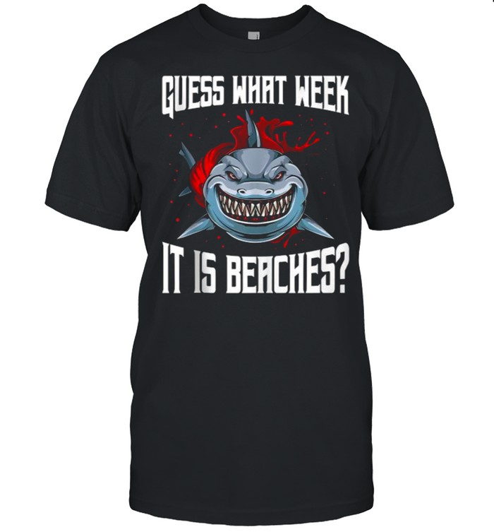 Shark Joke Guess What Week It Is Sarcastic Party Beach Shirt