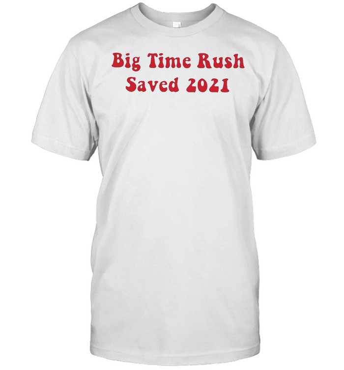 Big time rush saved 2021 shirt