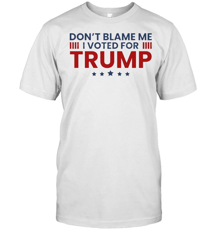Dont blame me I voted for trump american flag shirt