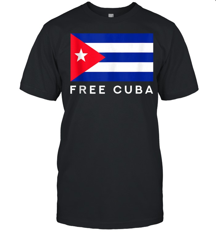 Free Cuba Libertad Cuba Patriotic Cuban Cuba Flag shirt