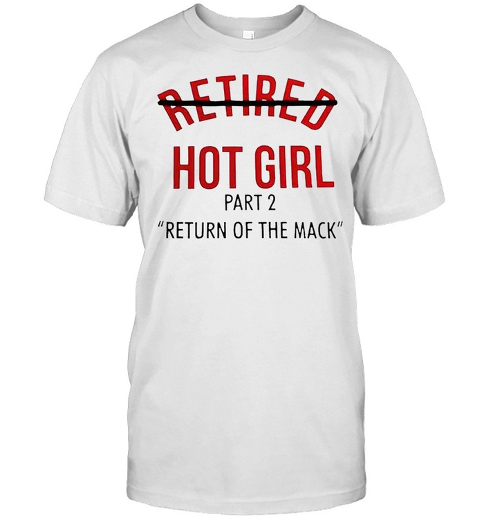 Hot girl part 2 return of the mack shirt