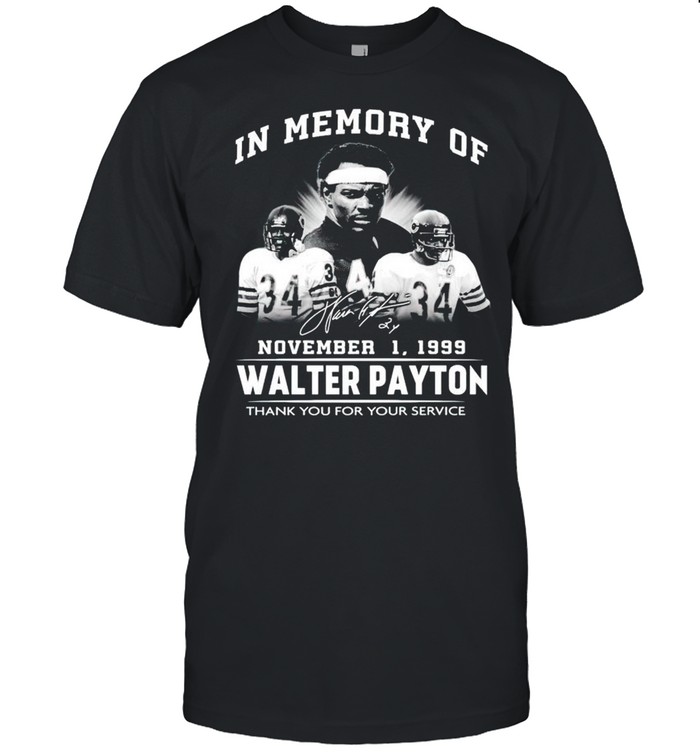 In memory of Walter Payton November 01 1999 thank you for your service shirt