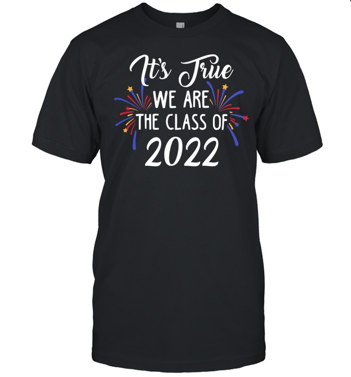 Its True We Are The Class Of 2022 Firework shirt Classic Men's T-shirt