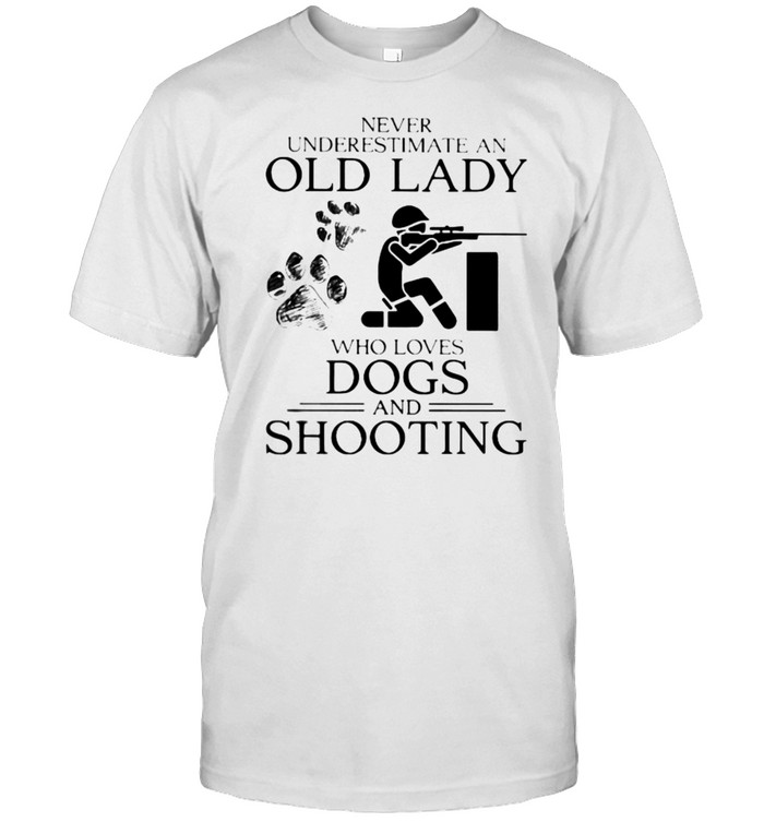 Never Underestimate An Old Lady Who Loves Dogs And Shooting Shirt