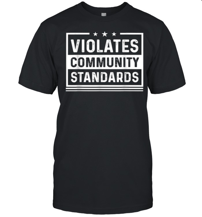 Violates community standards T-Shirt