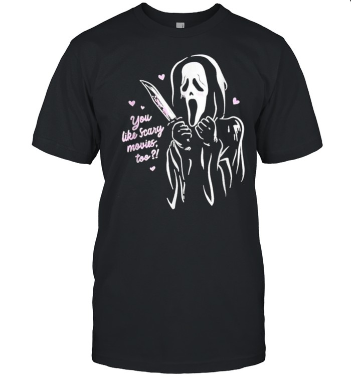 You Like Scary Movies Too Scream Ghost Face T-Shirt