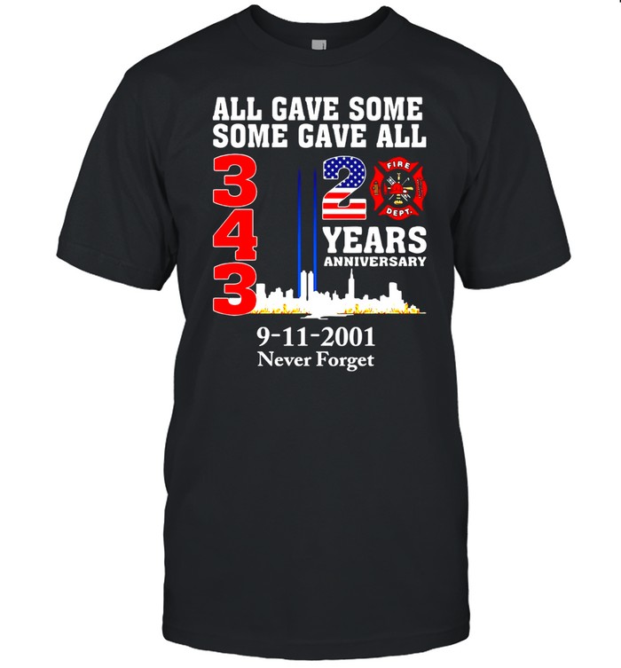 All Gave Some Some Gave All 343 20 Years Anniversary 9-11-2001 Never Forget T-shirt