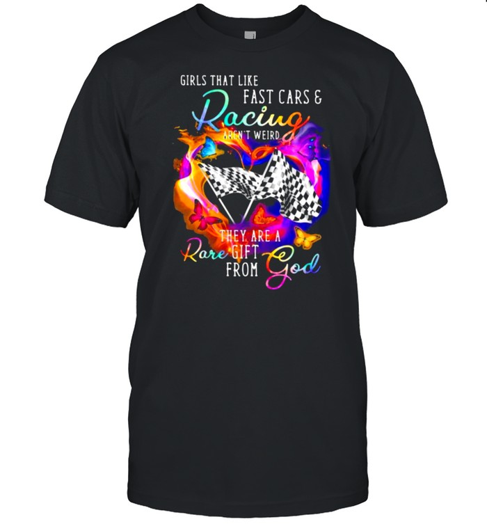 Girls that like fast cars and racing they are a rare god butterflies shirt