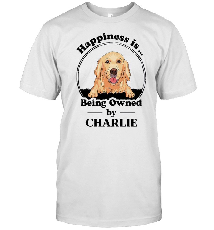 Golden Retriever happiness is being owned by charlie shirt