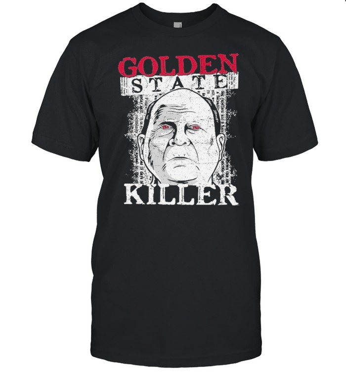 Golden state killer shirt