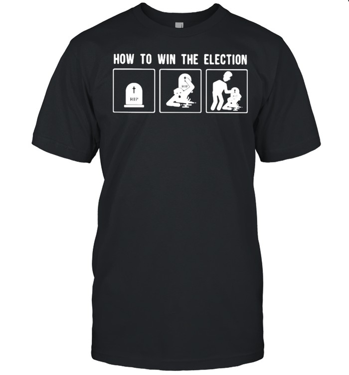How to win the election rip face trump shirt